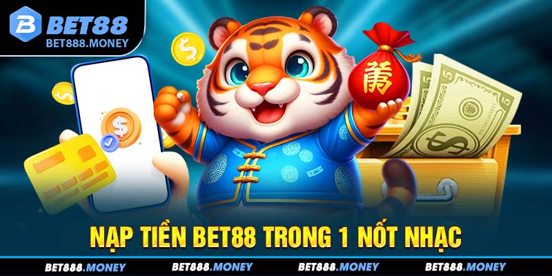 Nạp tiền Bet88 trong 1 nốt nhạc