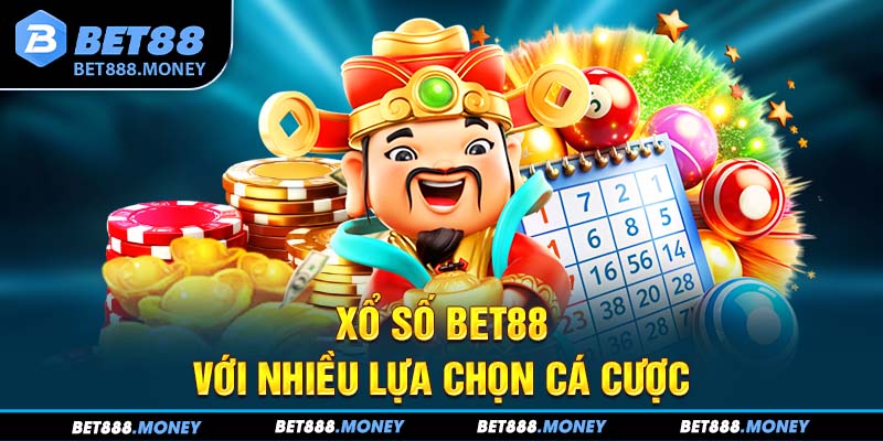 Xổ số Bet88 với nhiều lựa chọn cá cược