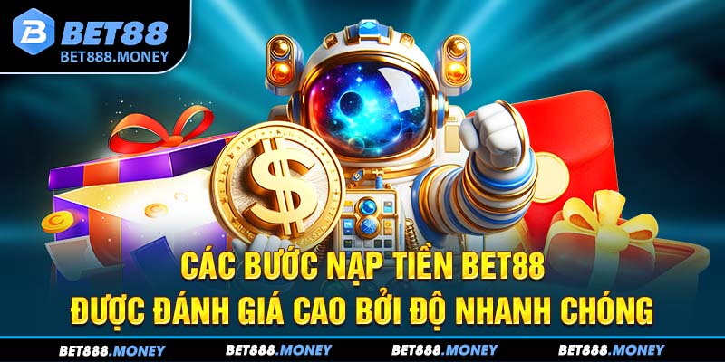 Các bước nạp tiền Bet88 được đánh giá cao bởi độ nhanh chóng