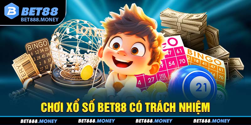 Chơi xổ số Bet88 có trách nhiệm