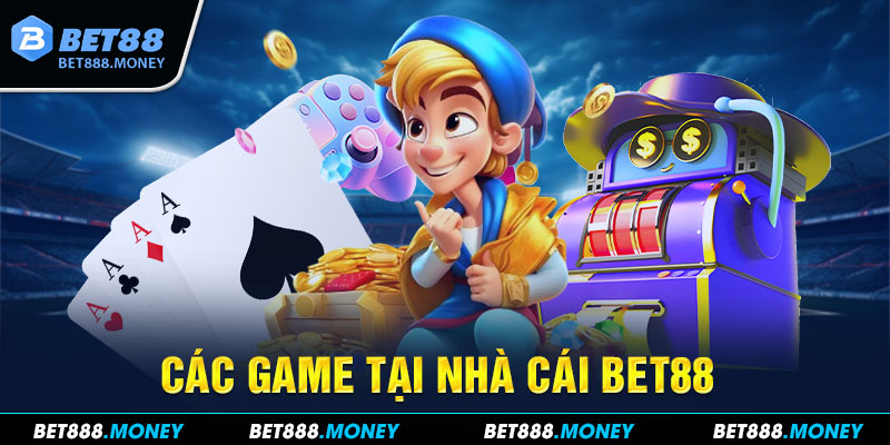 Các game tại nhà cái BET88