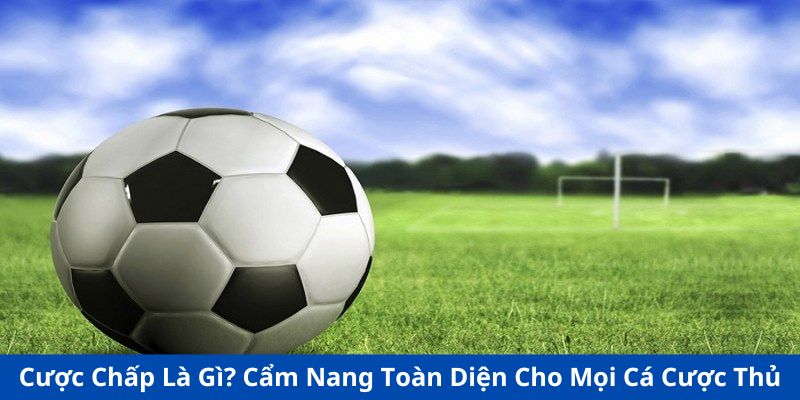 Cược chấp là gì